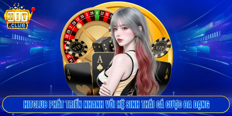 HITCLUB phát triển nhanh với hệ sinh thái cá cược đa dạng