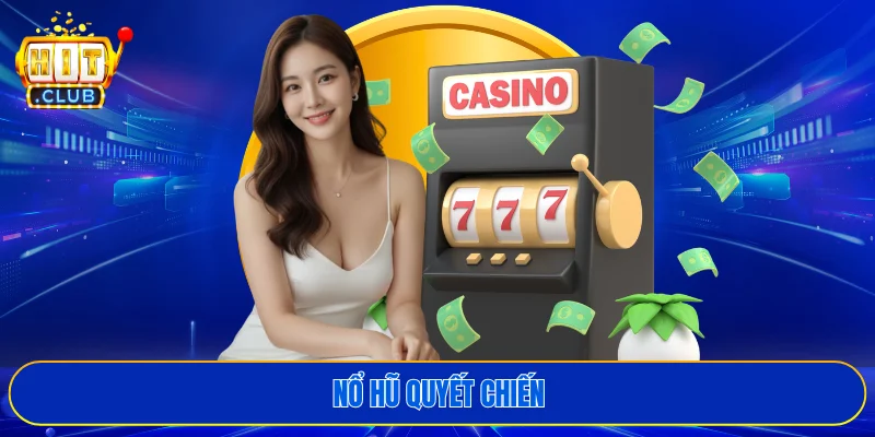Nổ hũ quyết chiến