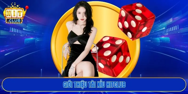 Giới thiệu tài xỉu HITCLUB