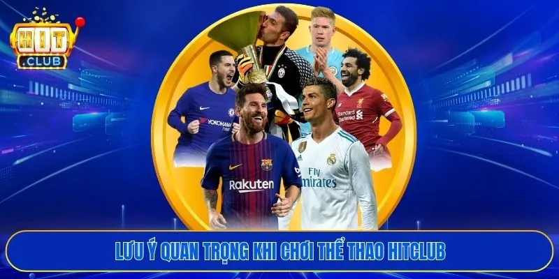 Lưu ý quan trọng khi chơi thể thao HITCLUB