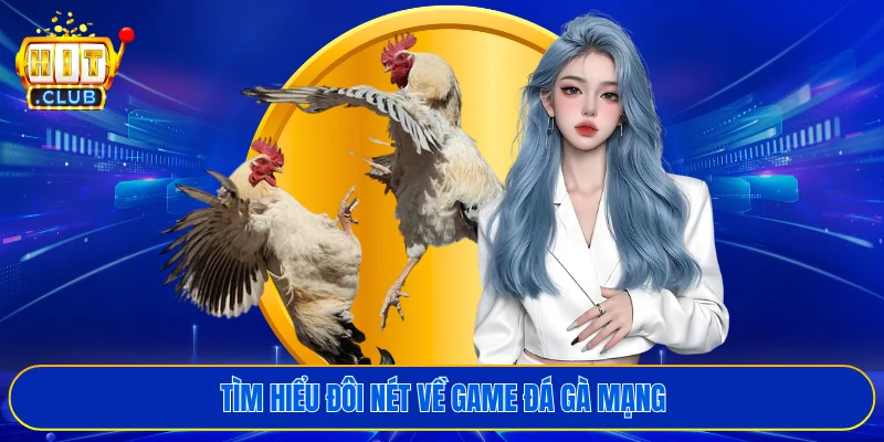 Tìm hiểu đôi nét về game đá gà mạng